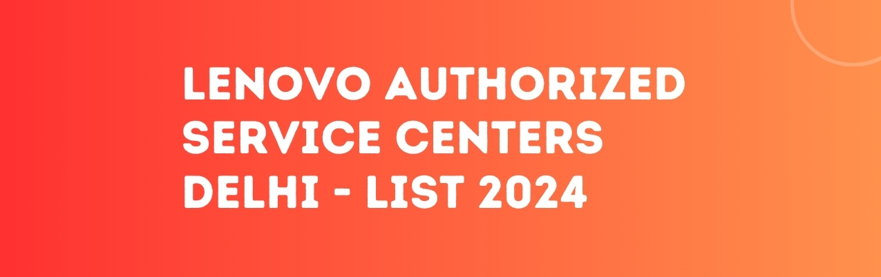 Lenovo Authorized Service Center in Delhi