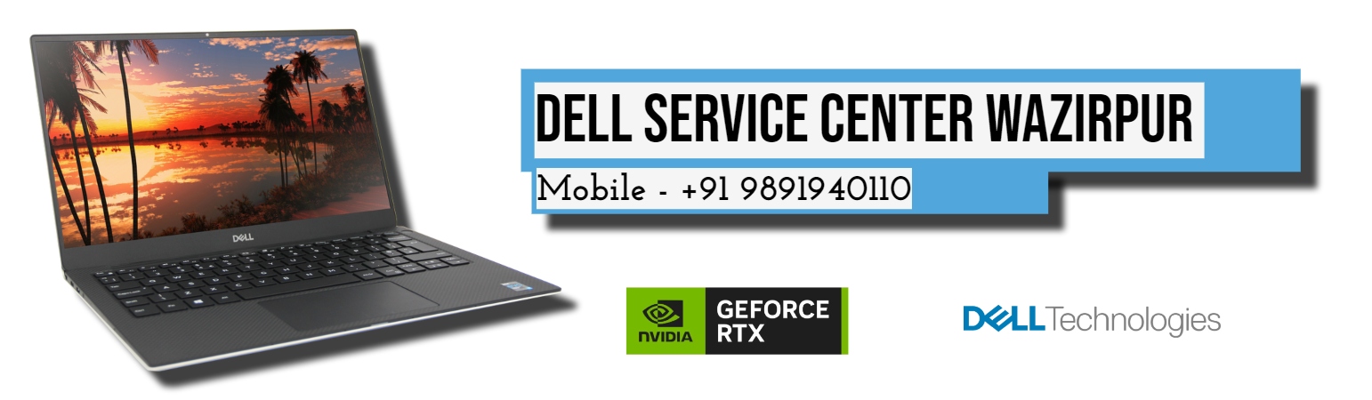 Dell Authorized Service Center in Wazirpur, Delhi