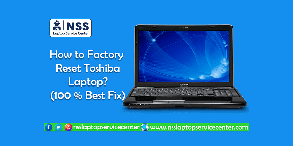 Want to know How to Factory Reset Toshiba Laptop Windows?